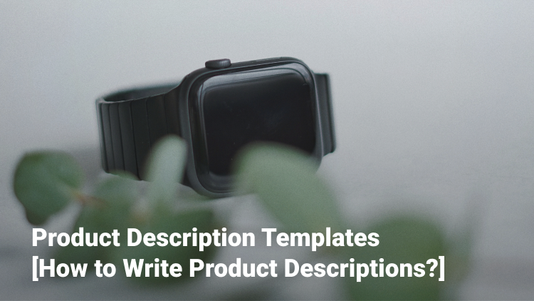 How to write product descriptions? Writing product description with templates